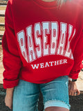 BASEBALL WEATHER SWEATSHIRT {{PREORDER}}