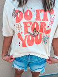DO IT FOR YOU TEE {{ PREORDER }}